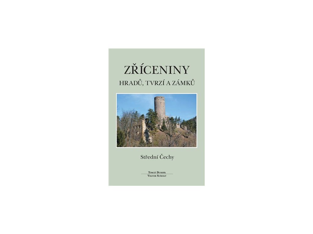 Zříceniny hradů, tvrzí a zámků - Střední Čechy, Tomáš Durdík