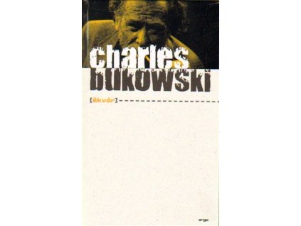 Škvár, Charles Bukowski