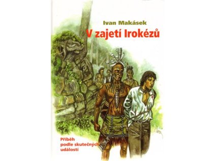 V zajetí Irokézů, Ivan Makásek