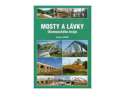 Kniha Mosty a lávky Olomouckého kraje, Josef Dušan