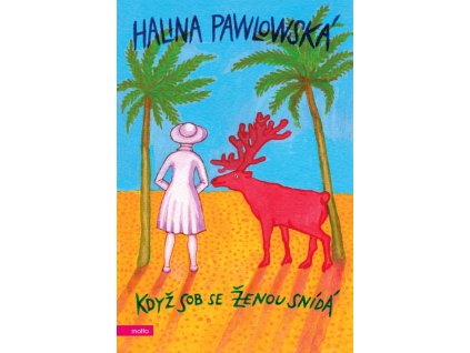 Když sob se ženou snídá, Halina Pawlowská