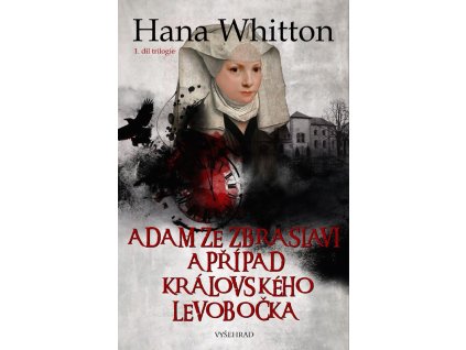 Adam ze Zbraslavi a případ královského levobočka 1. - V královských službách, Hana Whitto