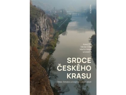 Srdce Českého krasu - Obec Srbsko a krajina v jejím okolí, Majer Martin, Žák Karel, Cílek