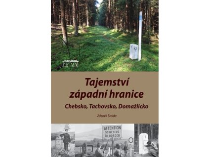 Tajemství západní hranice - Chebsko, Tachovsko, Domažlicko, Zdeněk Šmída
