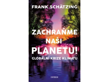 Kniha Zachraňme naši planetu! Globální krize klimatu, Frank Schätzing