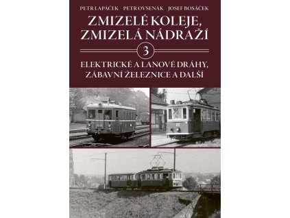 Zmizelé koleje, zmizelá nádraží 3, Petr Lapáček