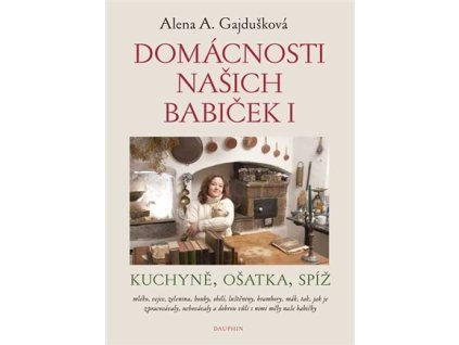 Domácnosti našich babiček I, Alena Anežka Gajdušková