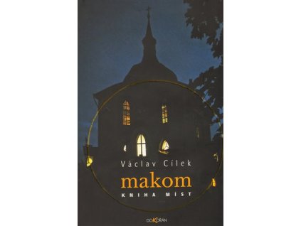 Makom. Kniha míst (2. vyd.), Václav Cílek
