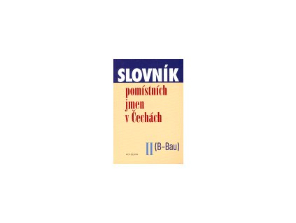 Slovník pomístních jmen v Čechách II. (B - Bau), Jana Matúšová