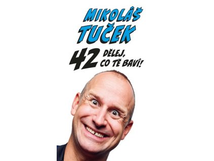 42: Dělej co tě baví !, Mikoláš Tuček