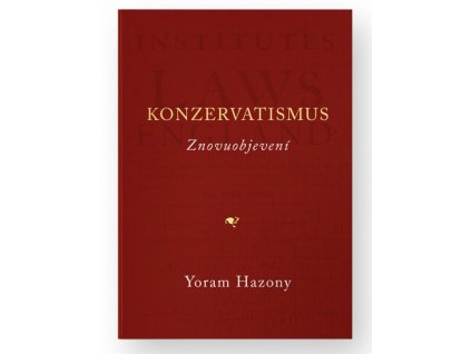 Konzervatismus: Znovuobjevení, Yoram Hazony