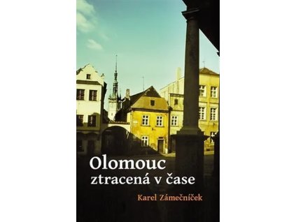 Olomouc ztracená v čase, Karel Zámečníček