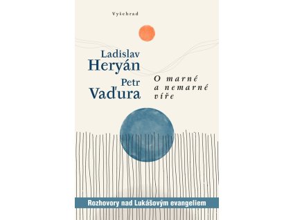 O marné a nemarné víře, Ladislav Heryán Petr Vaďura