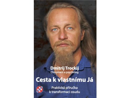 Cesta k vlastnímu Já - Praktická příručka k transformaci osudu, Dmitrij Trockij