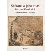 Sběratel a jeho atlas - Bernard Pavel Moll, Dufka Jiří, Chodějovská Eva,