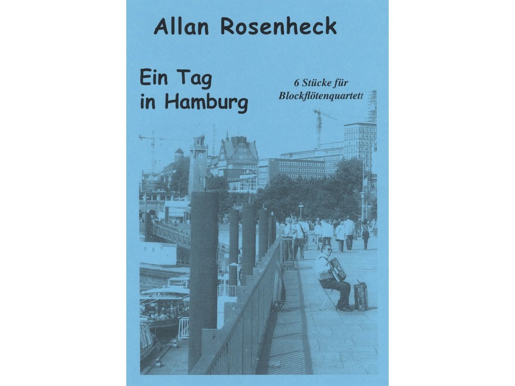 10222 rosenheck ein tag in hamburg 6 stucke fur blockflotenquartett satb sest skladeb pro kvartet zobcovych fleten satb