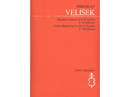 5467 houslove doprovody k 30 etudam f wohlfahrta miroslav velisek