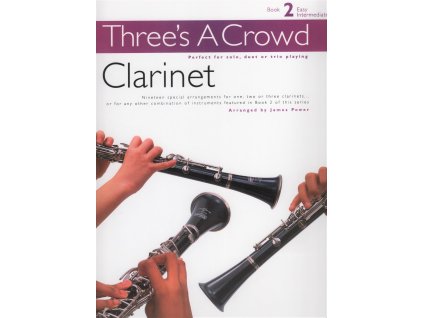 15103 three apos s a crowd 2 clarinet snadne skladby pro 1 3 klarinety