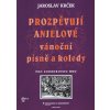 2290 prozpevuji anjelove vanocni pisne a koledy pro souborovou hru 4 hlasy a klavir partitura a party