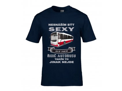 T-shirt I hate to be sexy but I'm a bus driver...