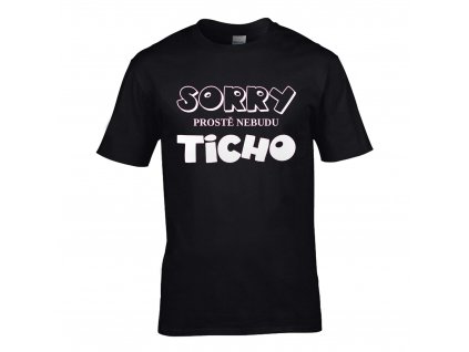 T-shirt Sorry I just won't be quiet