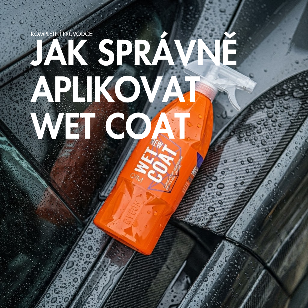 Jak správně aplikovat Wet Coat keramický sealant