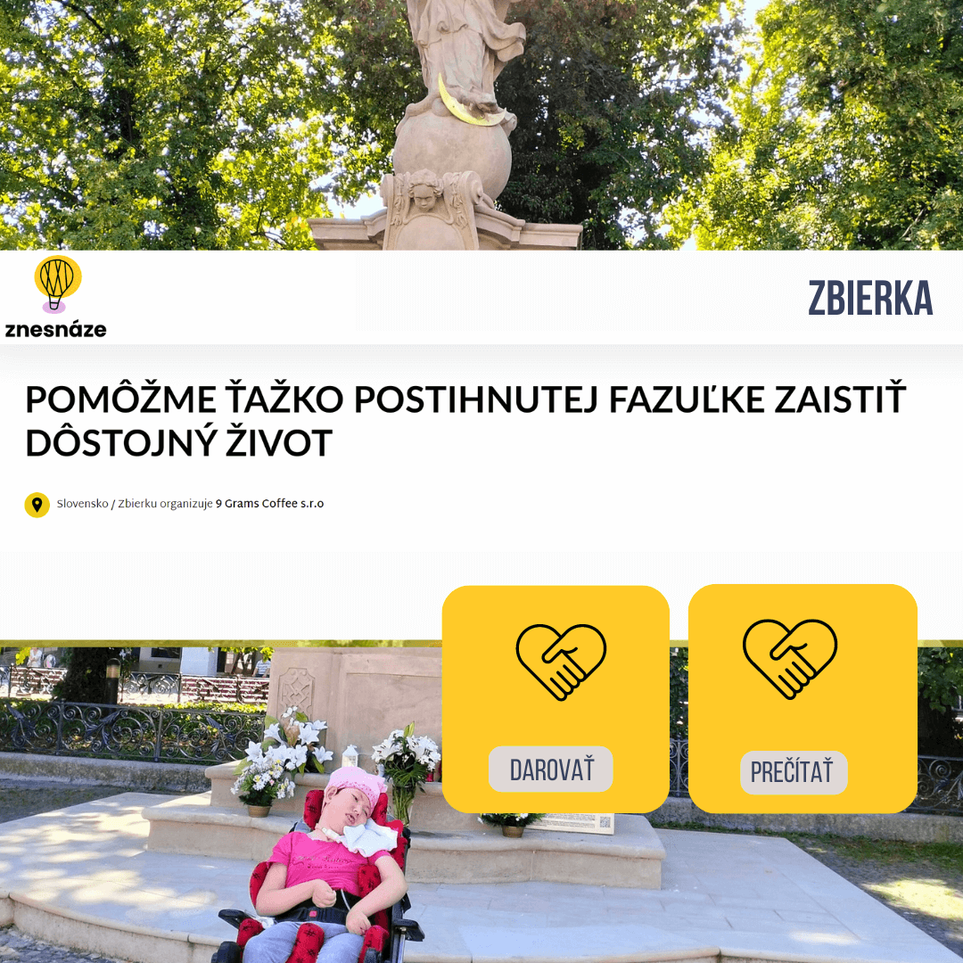 ZBIERKA - Pomôžme ťažko postihnutej Fazuľke zaistiť dôstojný život