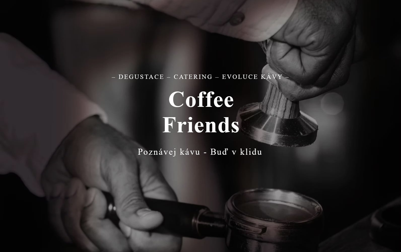 Coffee Friends – DEGUSTACE, CATERING, EVOLUCE KÁVY. Poznávej kávu – Buď v klidu