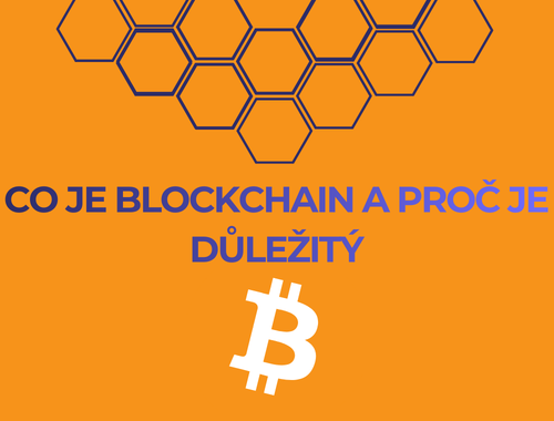 CO JE BLOCKCHAIN A PROČ JE DŮLEŽITÝ