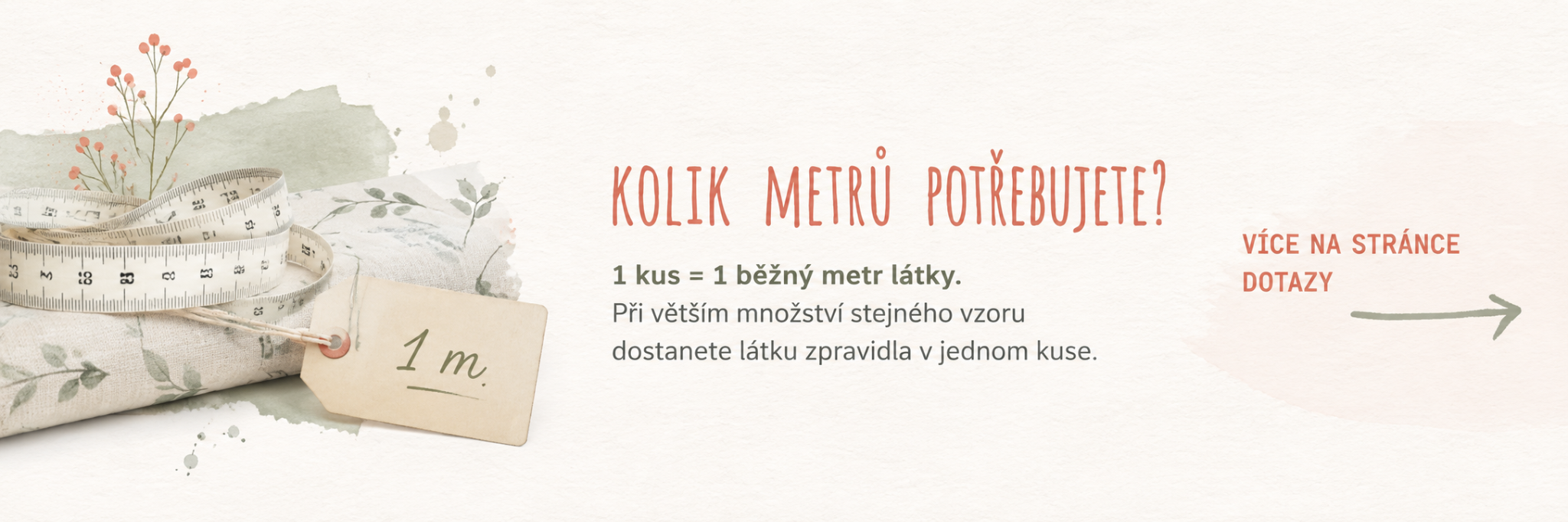 Kolik metrů látky potřebujete? Jeden kus znamená jeden běžný metr látky.