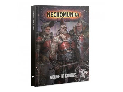 NECROMUNDA: HOUSE OF CHAINS