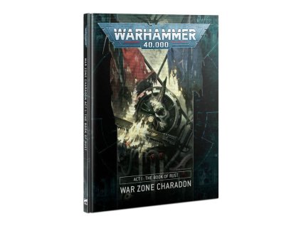 WARHAMMER 40000: WAR ZONE CHARADON ACT I - BOOK OF RUST (STARÁ EDICE)
