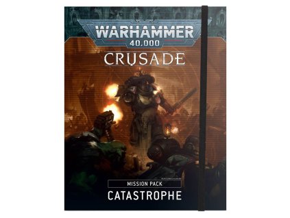 WARHAMMER 40000: CRUSADE MISSION PACK: CATASTROPHE