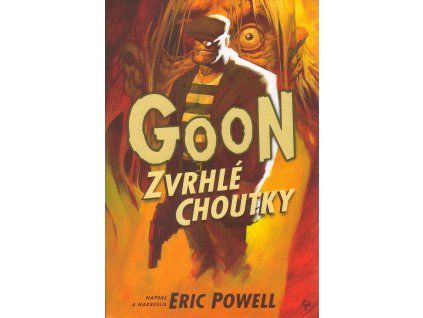 Goon 05 - Zvrhlé choutky: Eric Powell