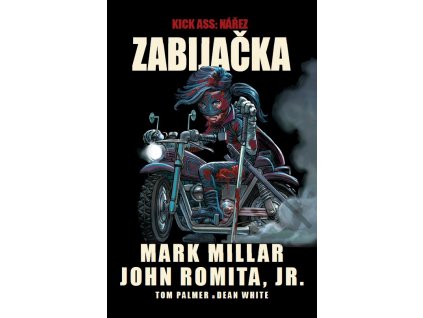 Kick Ass - Zabijačka: Mark Millar; John Romita jr.