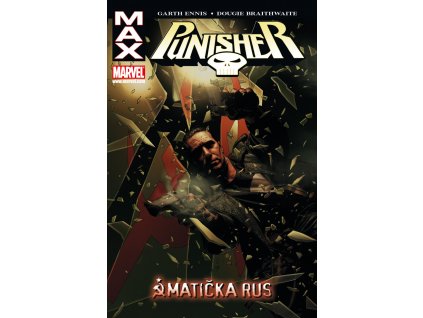 Punisher Max - Matička Rus: Garth Ennis; Dougie Braithwaite