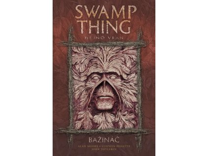 Swamp Thing - Bažináč 4: Hejno vran: Alan Moore