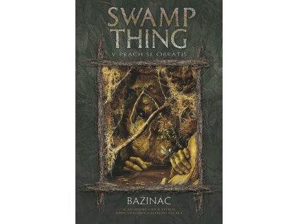 Swamp Thing - Bažináč 5: V prach se obrátíš: Alan Moore