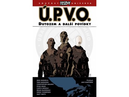Ú.P.V.O. 01 - Dutozem a další povídky: Mike Mignola; Christopher Golden; Tom Sniegoski