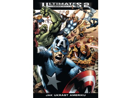 Ultimates 2/2 - Jak ukrást Ameriku: Bryan Hitch; Mark Millar