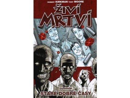 Živí mrtví 01 - Staré dobré časy: Robert Kirkman; Tony Moore