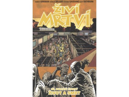 Živí mrtví 24 - Život a smrt: Robert Kirkman; Charlie Adlard