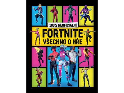 100% neoficiální Fortnite - Všechno o hře