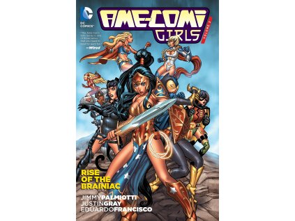 Ame-Comi Girls - Rise of the Brainiac vol.2 TPB