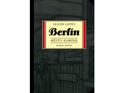 Berlín - Město kamene: Jason Lutes