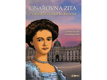 Císařovna Zita - Poslední česká královna