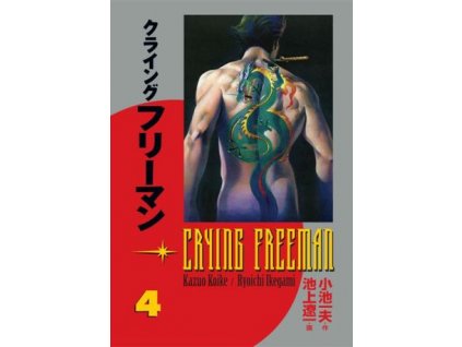 Crying Freeman 4 - Plačící drak: Kazuo Koike; Rjóiči Ikegami