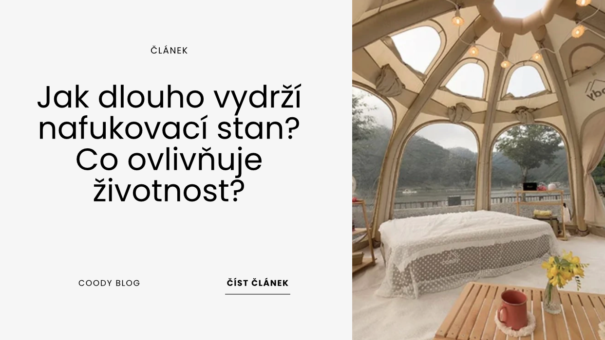 Jak dlouho vydrží nafukovací stan? Co ovlivňuje životnost?