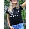 Tričko Oh my Dior