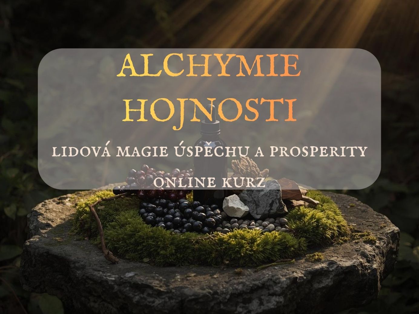 Online kurz Alchymie hojnosti: lidová magie úspěchu a prosperity